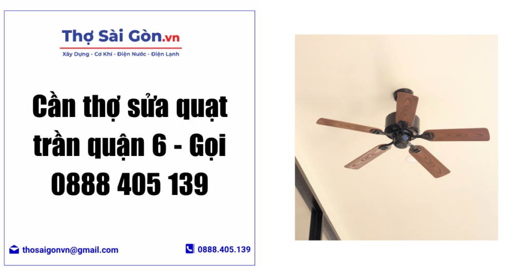 Cần thợ sửa quạt trần quận 6 - Gọi 0888 405 139 1 Cần thợ sửa quạt trần quận 6 - Gọi 0888 405 139 1