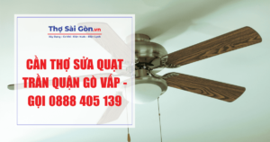 Cần thợ sửa quạt trần quận Gò Vấp