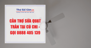 Cần thợ sửa quạt trần tại Củ Chi