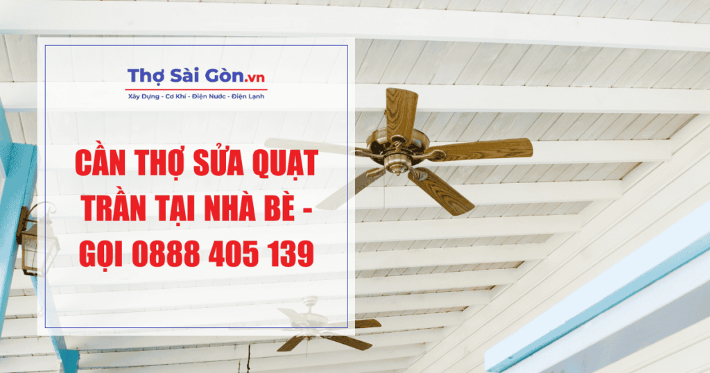 Cần thợ sửa quạt trần tại Nhà Bè - Gọi 0888 405 139 1 Cần thợ sửa quạt trần tại Nhà Bè