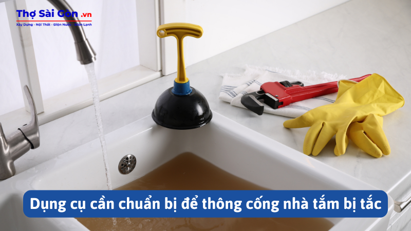 Tổng hợp 10 cách thông cống nhà tắm bị tắc 2 Dụng cụ cần chuẩn bị để thông cống nhà tắm bị tắc