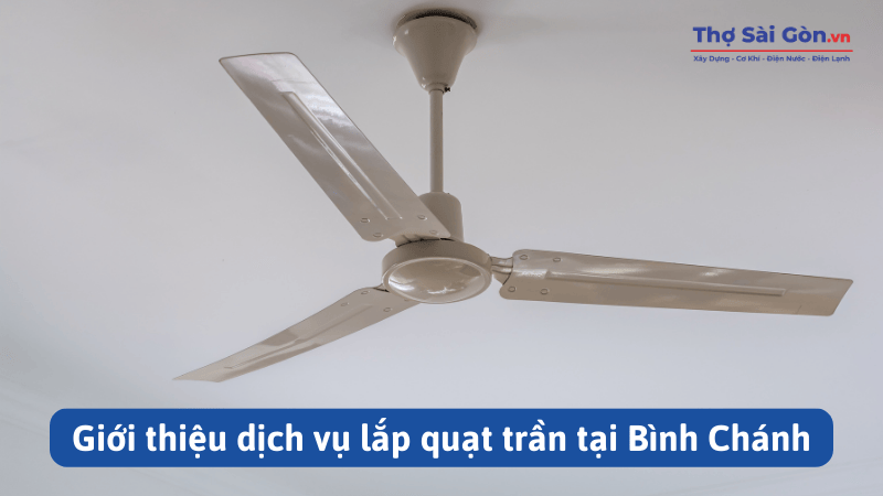 Thợ lắp quạt trần Bình Chánh - Gọi 0888 405 139 3 Giới thiệu dịch vụ lắp quạt trần tại Bình Chánh