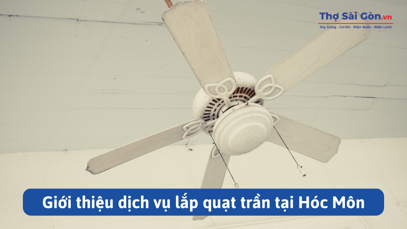 Thợ lắp quạt trần Hóc Môn - Gọi 0888 405 139 3 Giới thiệu dịch vụ lắp quạt trần tại Hóc Môn