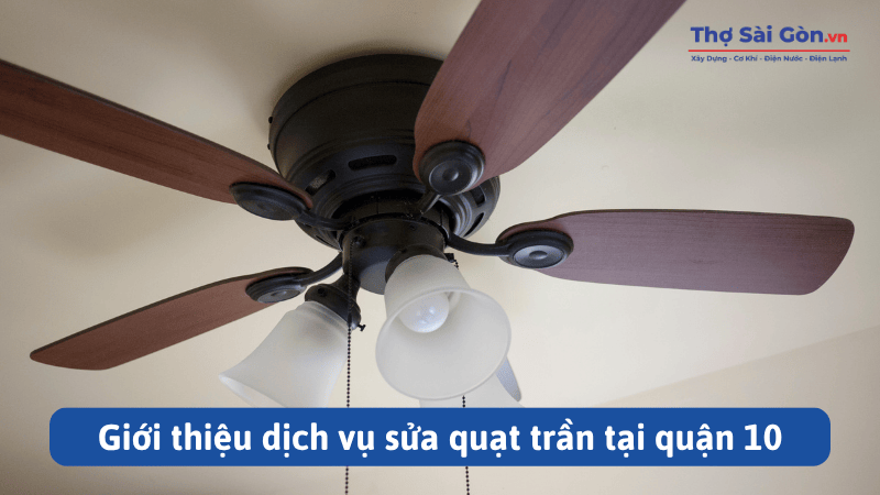 Giới thiệu dịch vụ sửa quạt trần tại quận 10