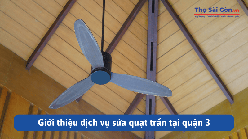 Cần thợ sửa quạt trần quận 3 - Gọi 0888 405 139 3 Giới thiệu dịch vụ sửa quạt trần tại quận 3