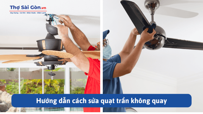 Hướng dẫn cách sửa quạt trần không quay