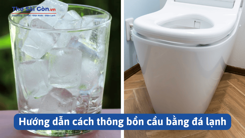 Hướng dẫn cách thông bồn cầu bằng đá lạnh
