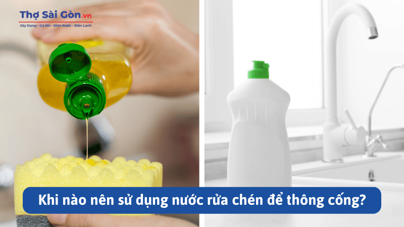 Khi nào nên sử dụng nước rửa chén để thông cống