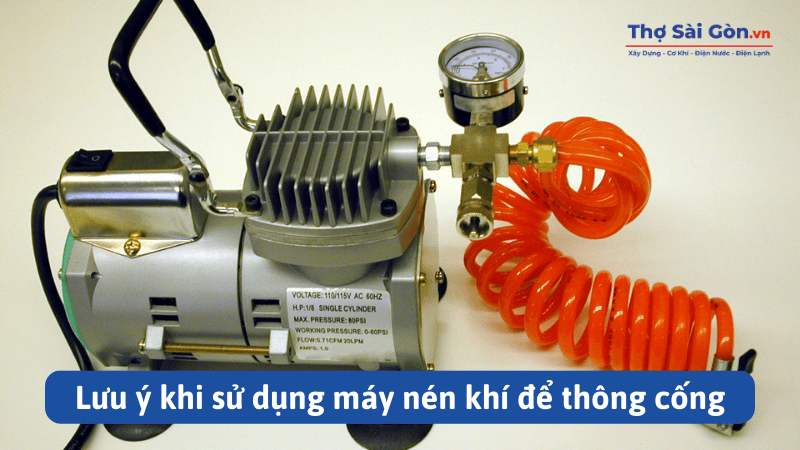 Lưu ý khi sử dụng máy nén khí để thông cống