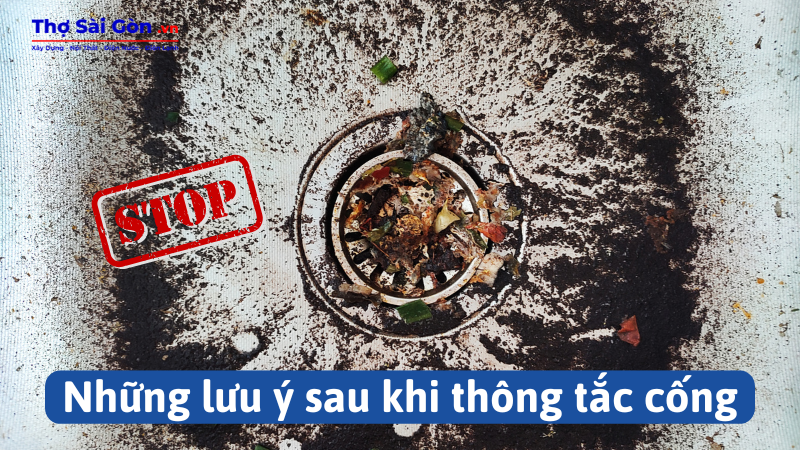 Những lưu ý sau khi thông tắc cống