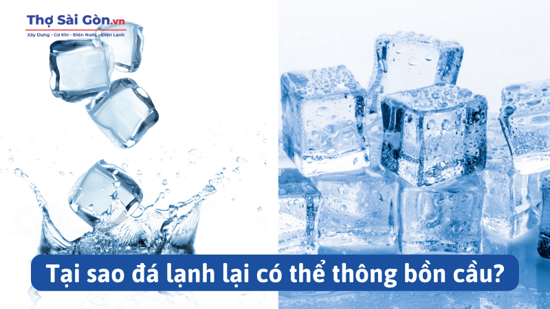 Tại sao đá lạnh lại có thể thông bồn cầu?
