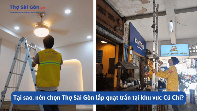 Thợ lắp quạt trần Củ Chi - Gọi 0888 405 139 4 Tại sao, nên chọn Thợ Sài Gòn lắp quạt trần tại khu vực Củ Chi?