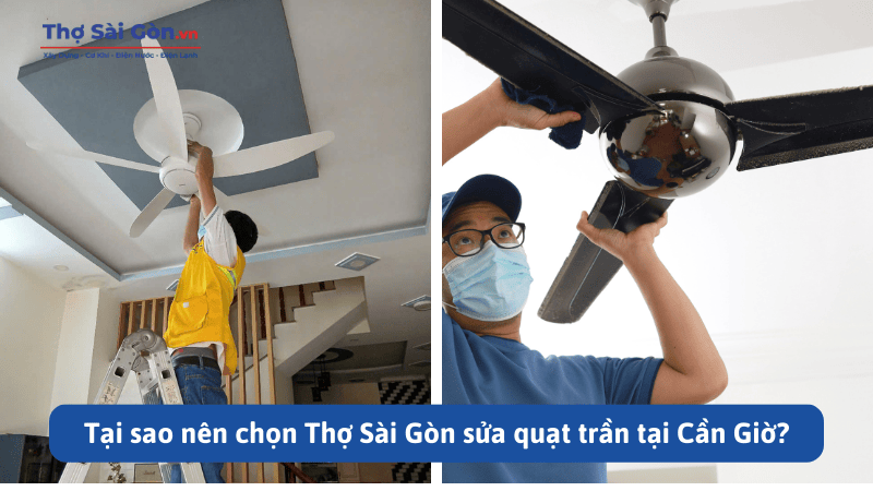 Tại sao nên chọn Thợ Sài Gòn sửa quạt trần tại Cần Giờ?