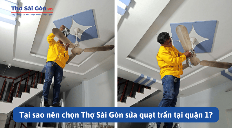 Tại sao nên chọn Thợ Sài Gòn sửa quạt trần tại quận 1?