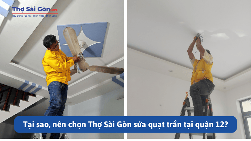Tại sao, nên chọn Thợ Sài Gòn sửa quạt trần tại quận 12?