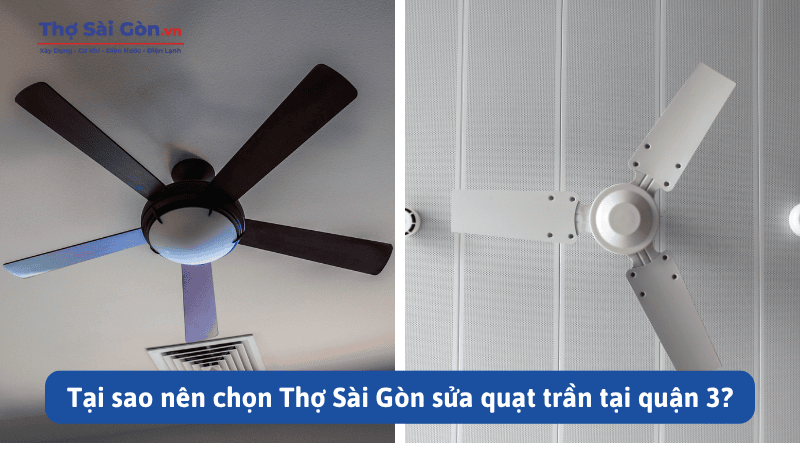 Cần thợ sửa quạt trần quận 3 - Gọi 0888 405 139 4 Tại sao nên chọn Thợ Sài Gòn sửa quạt trần tại quận 3?