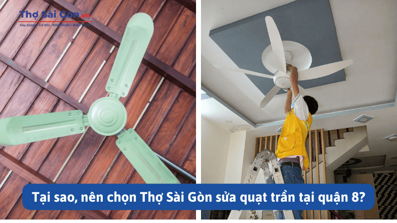 Tại sao, nên chọn Thợ Sài Gòn sửa quạt trần tại quận 8?