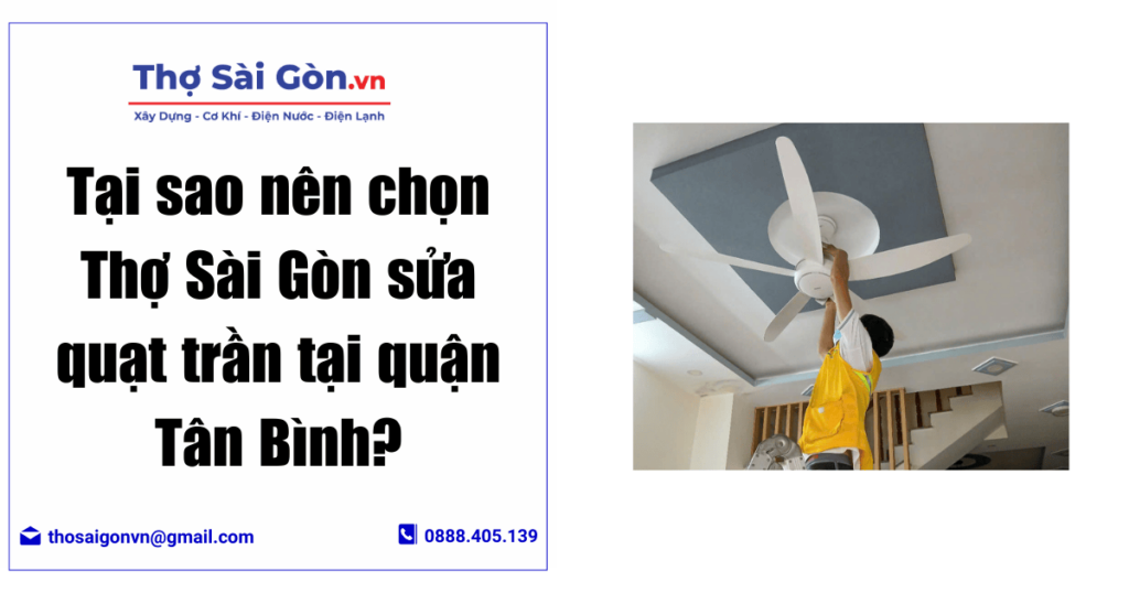 Cần thợ sửa quạt trần quận Tân Bình - Gọi 0888 405 139 4 Tại sao nên chọn Thợ Sài Gòn sửa quạt trần tại quận Tân Bình?