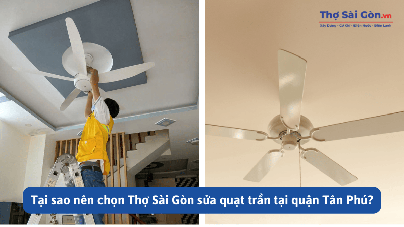 Cần thợ sửa quạt trần quận Tân Phú - Gọi 0888 405 139 3 Tại sao nên chọn Thợ Sài Gòn sửa quạt trần tại quận Tân Phú?