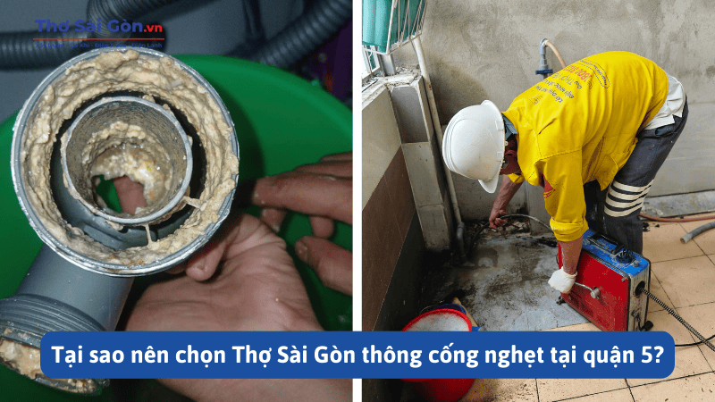 Tại sao nên chọn Thợ Sài Gòn thông cống nghẹt tại quận 5?