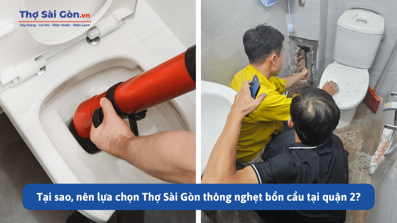 Tại sao, nên lựa chọn Thợ Sài Gòn thông nghẹt bồn cầu tại quận 2?