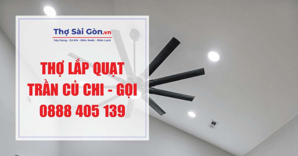 Thợ lắp quạt trần Củ Chi - Gọi 0888 405 139 1 Thợ lắp quạt trần Củ Chi - Gọi 0888 405 139