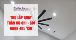 Thợ lắp quạt trần Củ Chi - Gọi 0888 405 139