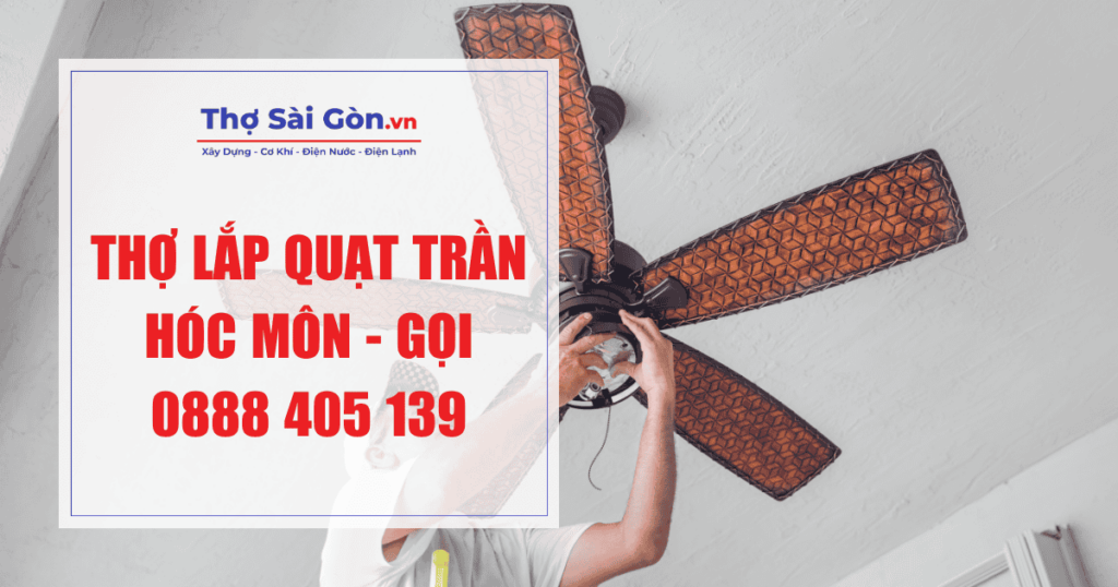 Thợ lắp quạt trần Hóc Môn - Gọi 0888 405 139 1 Thợ lắp quạt trần Hóc Môn