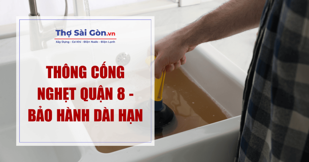 Thông cống nghẹt quận 8