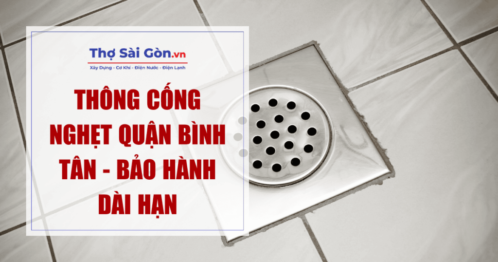 Thông cống nghẹt quận Bình Tân - Bảo hành dài hạn 1 Thông cống nghẹt quận Bình Tân