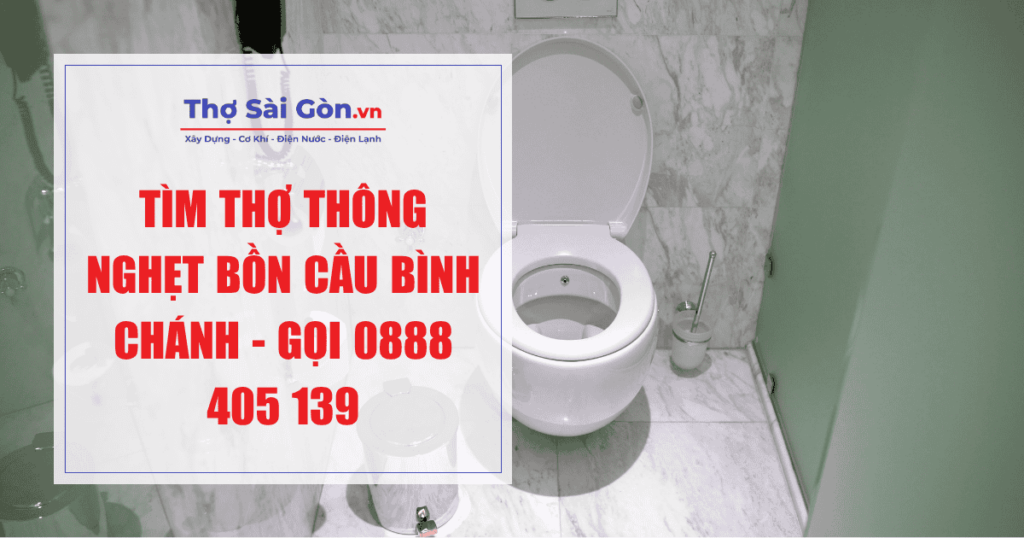 Tìm thợ thông nghẹt bồn cầu Bình Chánh - Gọi 0888 405 139 1 Tìm thợ thông nghẹt bồn cầu Bình Chánh