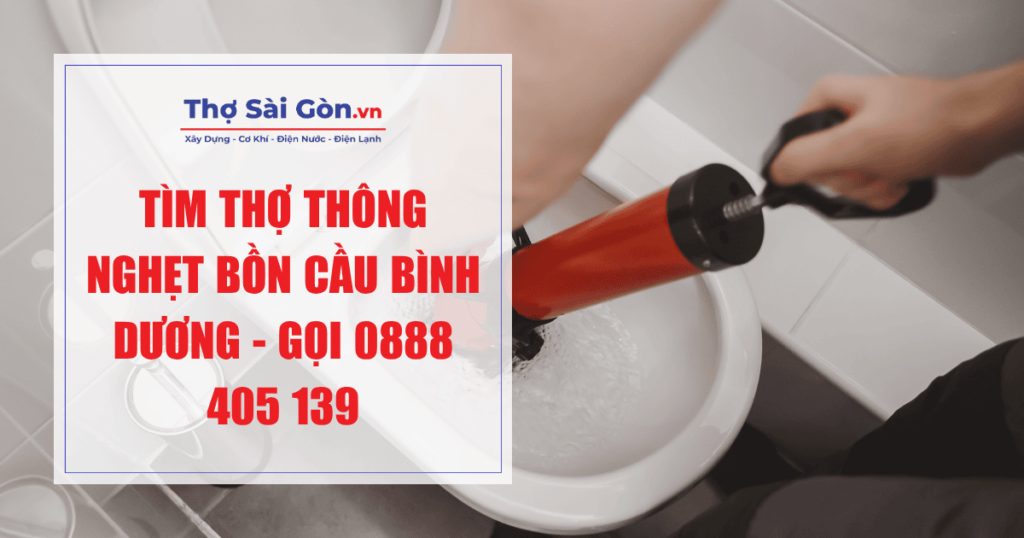 Tìm thợ thông nghẹt bồn cầu Bình Dương - Gọi 0888 405 139 1 Tìm thợ thông nghẹt bồn cầu Bình Dương
