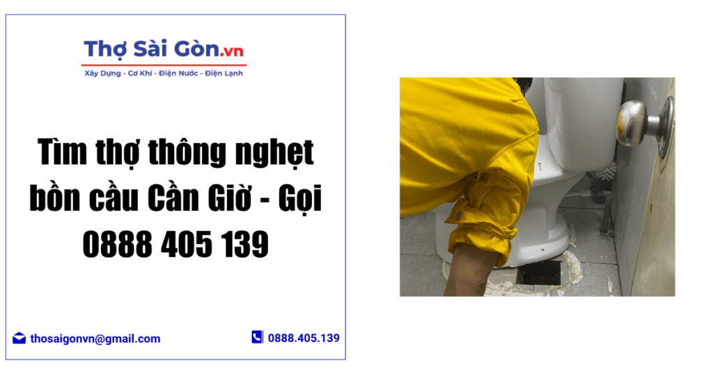 Tìm thợ thông nghẹt bồn cầu Cần Giờ - Gọi 0888 405 139
