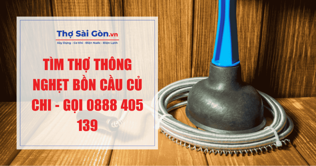 Tìm thợ thông nghẹt bồn cầu Củ Chi - Gọi 0888 405 139 1 Tìm thợ thông nghẹt bồn cầu Củ Chi - Gọi 0888 405 139