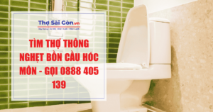 Tìm thợ thông nghẹt bồn cầu Hóc Môn