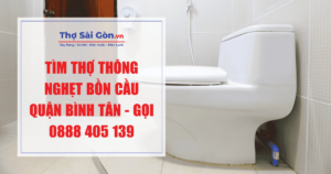 Tìm thợ thông nghẹt bồn cầu quận Bình Tân