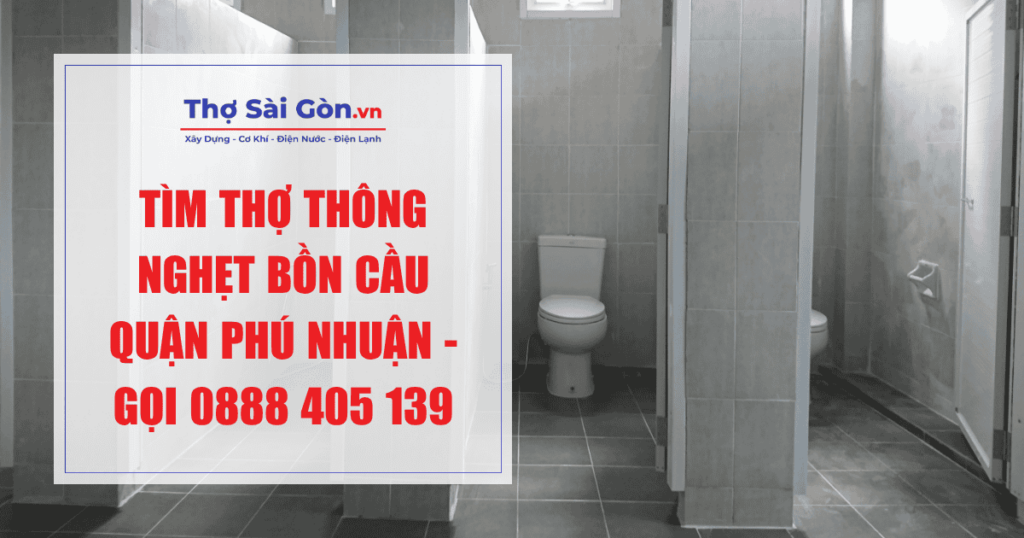 Tìm thợ thông nghẹt bồn cầu quận Phú Nhuận