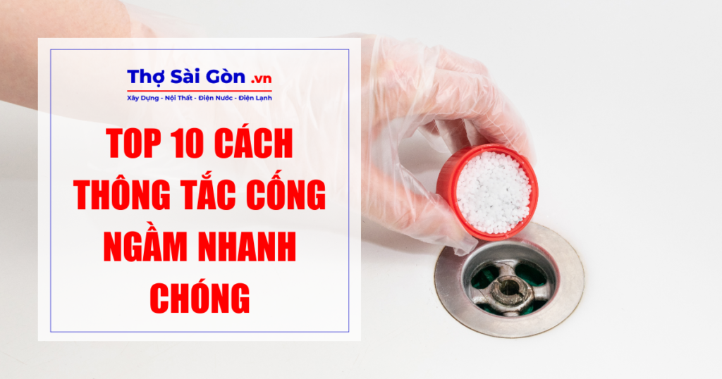 Top 10 cách thông tắc cống ngầm nhanh chóng