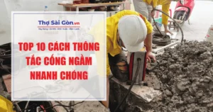 Top 10 cách thông tắc cống ngầm nhanh chóng