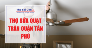 thợ sửa quạt trần quận Tân Phú