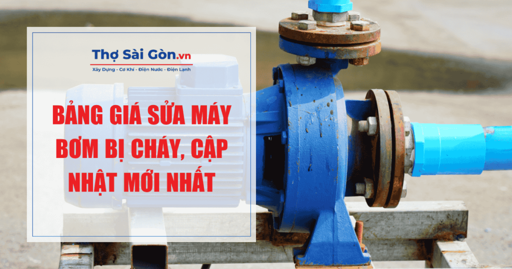 Bảng giá sửa máy bơm bị cháy
