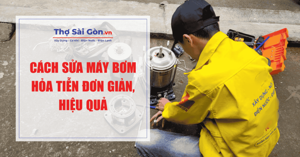 Cách sửa máy bơm hỏa tiễn đơn giản, hiệu quả