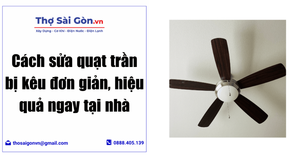 Cách sửa quạt trần bị kêu đơn giản, hiệu quả ngay tại nhà