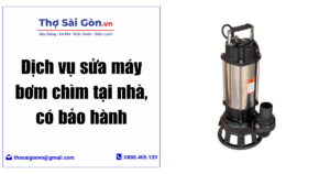 Dịch vụ sửa máy bơm chìm tại nhà, có bảo hành
