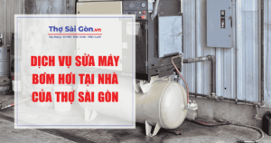 Dịch vụ sửa máy bơm hơi tại nhà của Thợ Sài Gòn