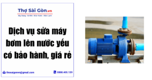 Dịch vụ sửa máy bơm lên nước yếu có bảo hành, giá rẻ