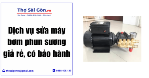 Dịch vụ sửa máy bơm phun sương giả rẻ, có bảo hành