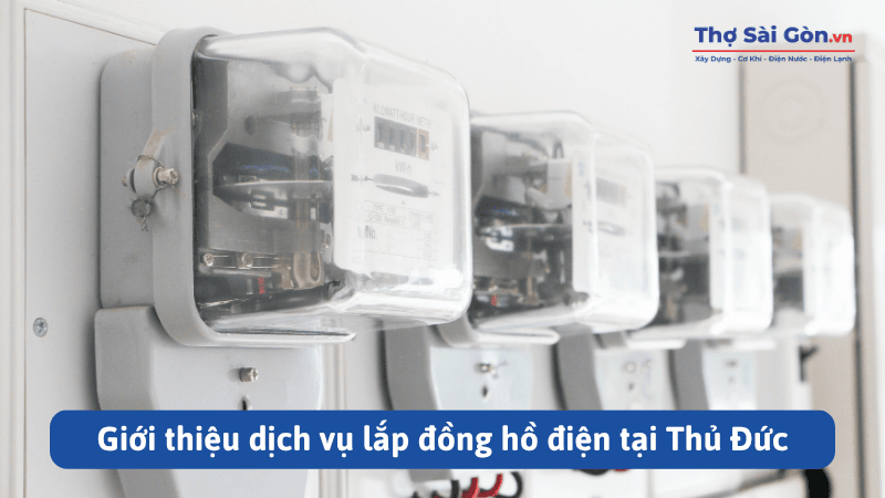 Tìm thợ lắp đồng hồ điện quận Thủ Đức - Gọi 0888 405 139 3 Giới thiệu dịch vụ lắp đồng hồ điện tại Thủ Đức