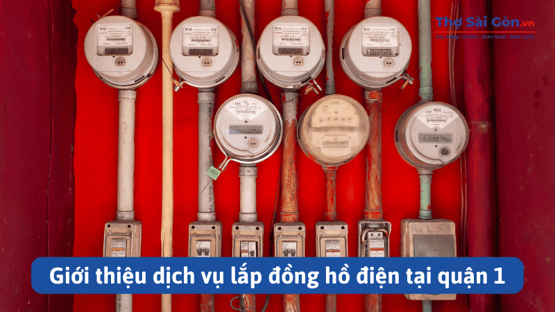 Giới thiệu dịch vụ lắp đồng hồ điện tại quận 1