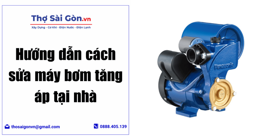 Hướng dẫn cách sửa máy bơm tăng áp tại nhà